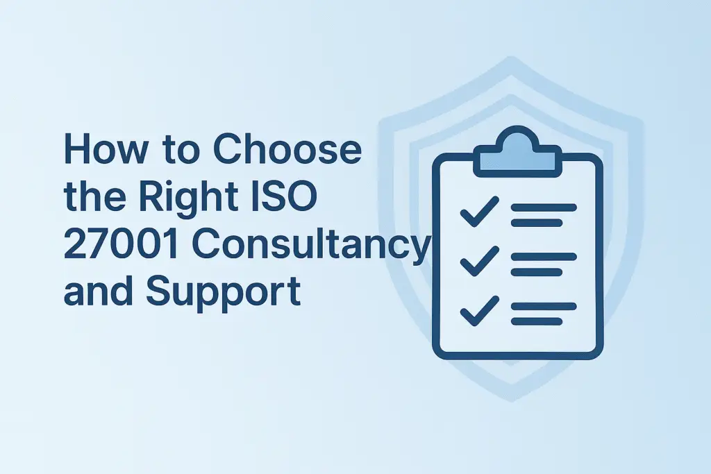 How to Choose the Right ISO27001 Consultancy and Support.